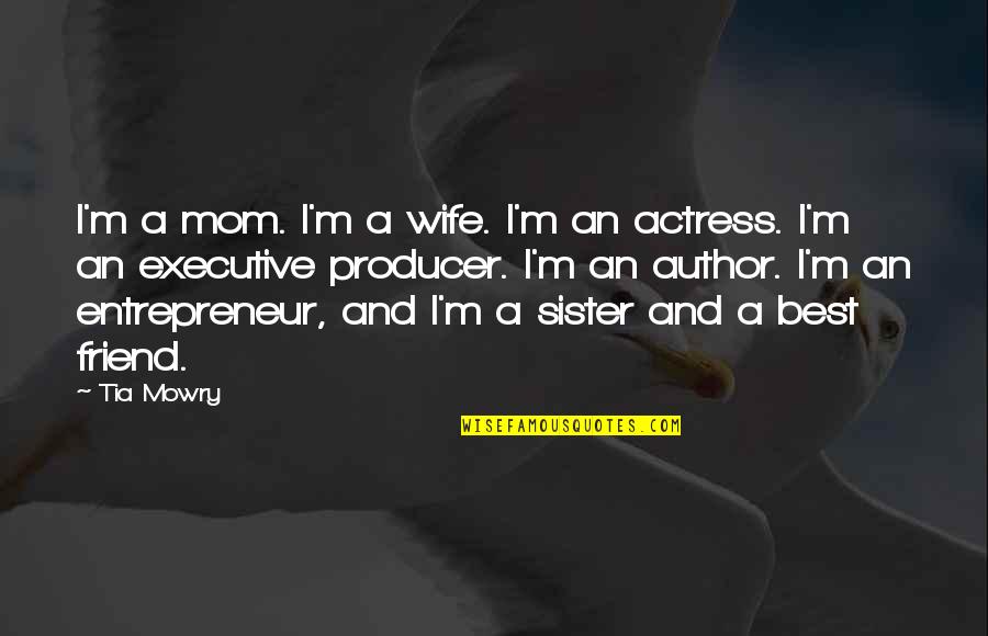 Best Wife Quotes By Tia Mowry: I'm a mom. I'm a wife. I'm an