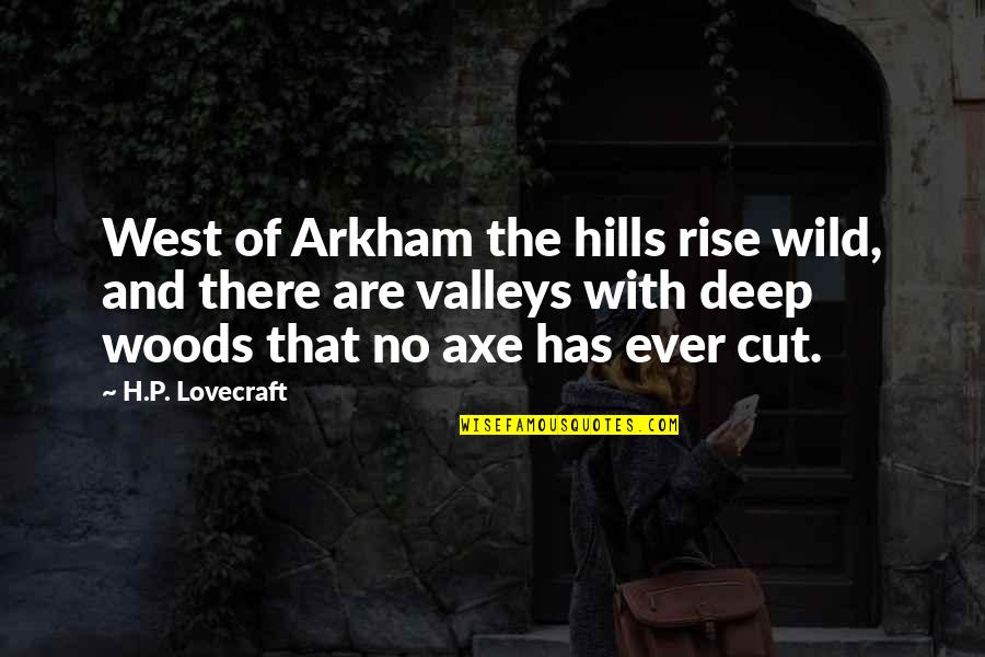 Best Wild West Quotes By H.P. Lovecraft: West of Arkham the hills rise wild, and
