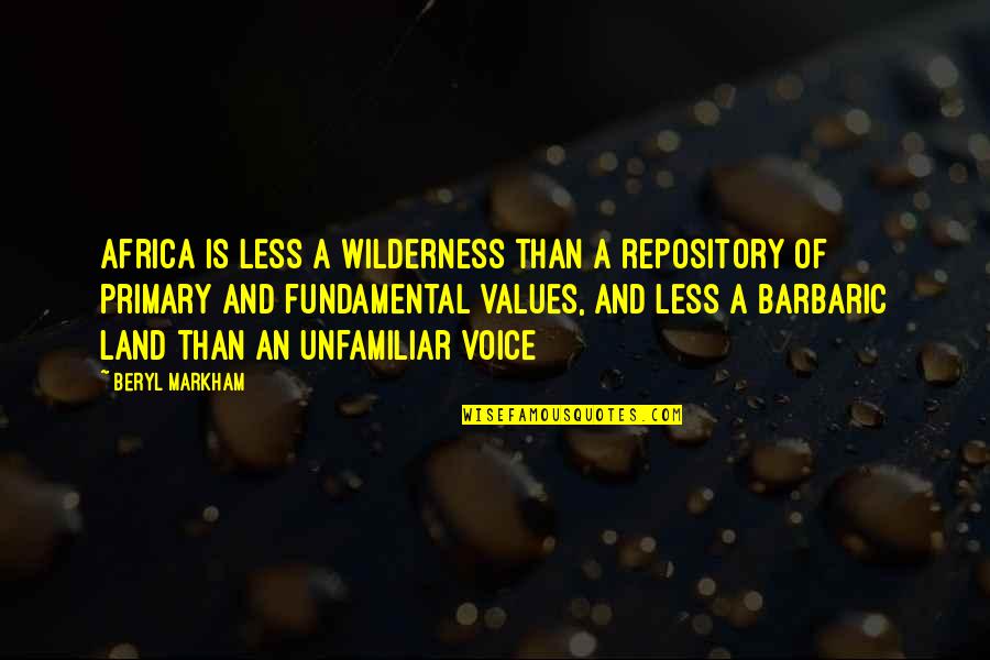 Best Wilderness Quotes By Beryl Markham: Africa is less a wilderness than a repository