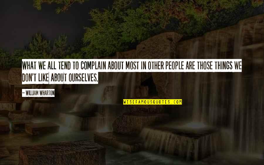 Best William Wharton Quotes By William Wharton: What we all tend to complain about most