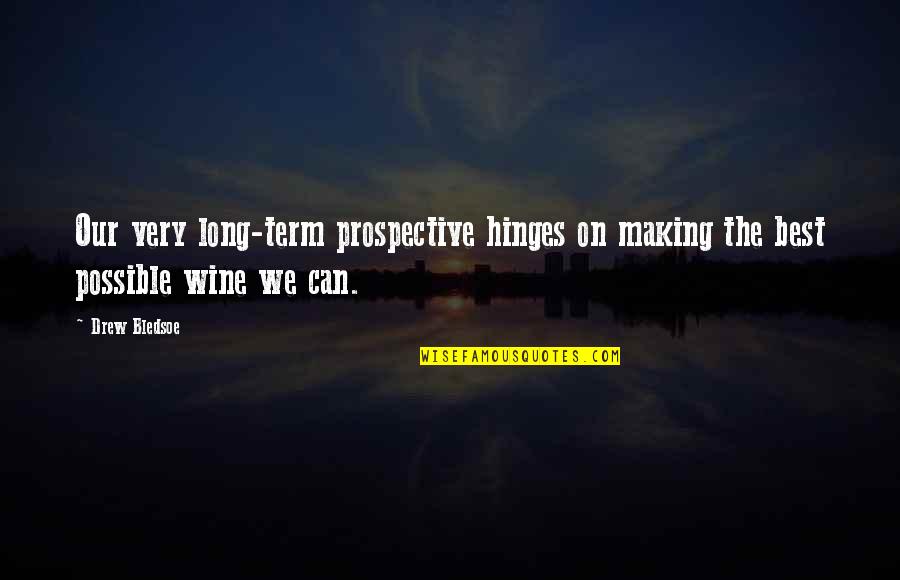 Best Wine Quotes By Drew Bledsoe: Our very long-term prospective hinges on making the