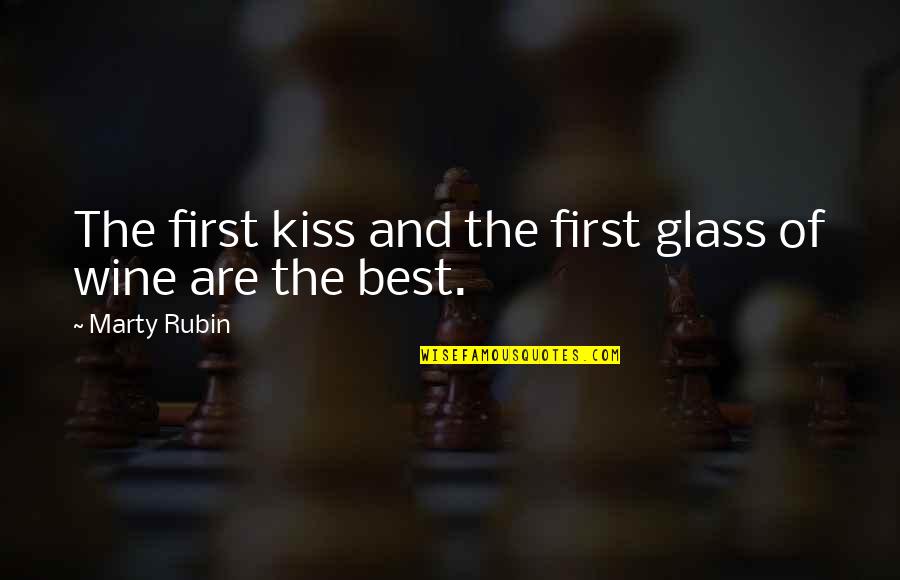 Best Wine Quotes By Marty Rubin: The first kiss and the first glass of Best Wine Quotes By Marty Rubin: The first kiss and the first glass of