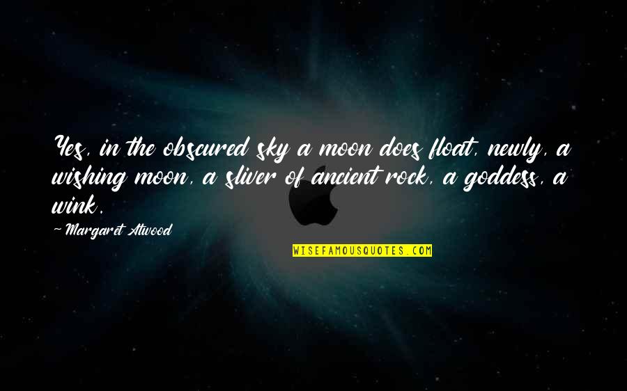 Best Wink Quotes By Margaret Atwood: Yes, in the obscured sky a moon does