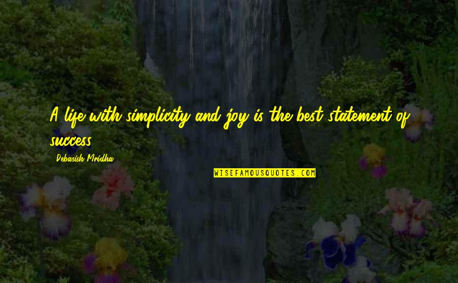 Best Wisdom Quotes By Debasish Mridha: A life with simplicity and joy is the