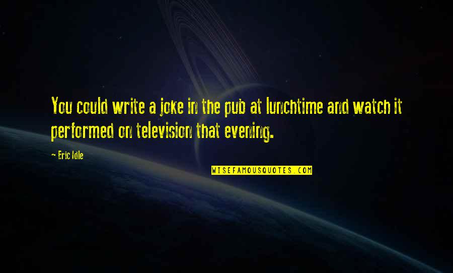 Best Wishes After Surgery Quotes By Eric Idle: You could write a joke in the pub