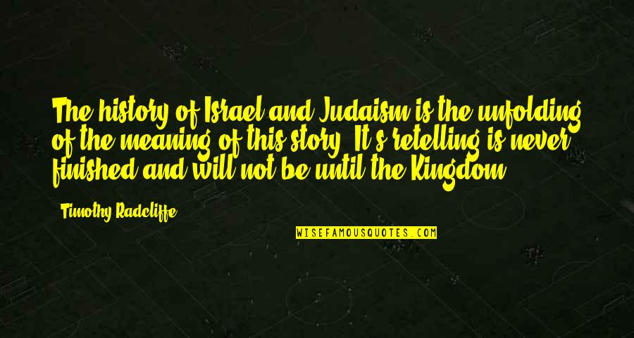 Best Wishes And Goodbye Quotes By Timothy Radcliffe: The history of Israel and Judaism is the