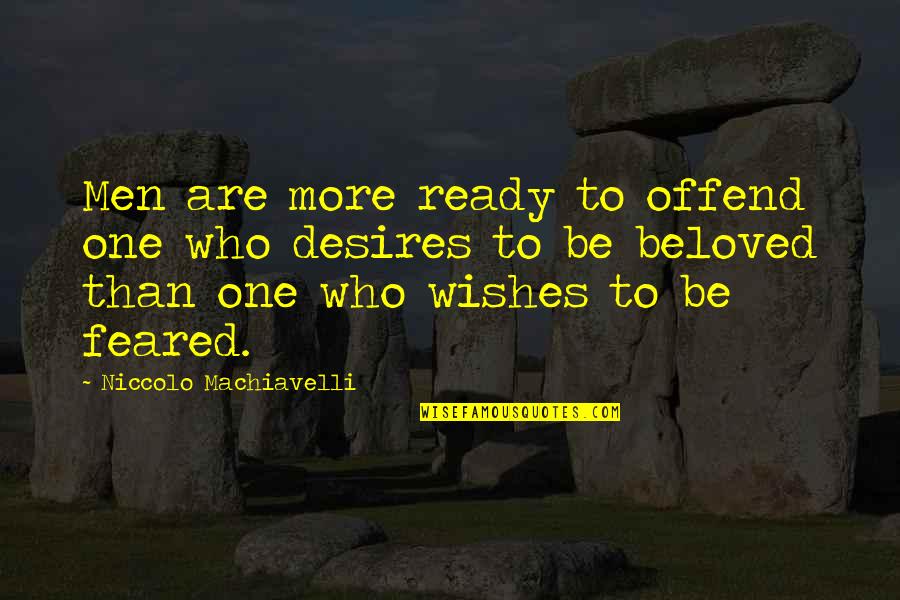 Best Wishes For Life Quotes By Niccolo Machiavelli: Men are more ready to offend one who