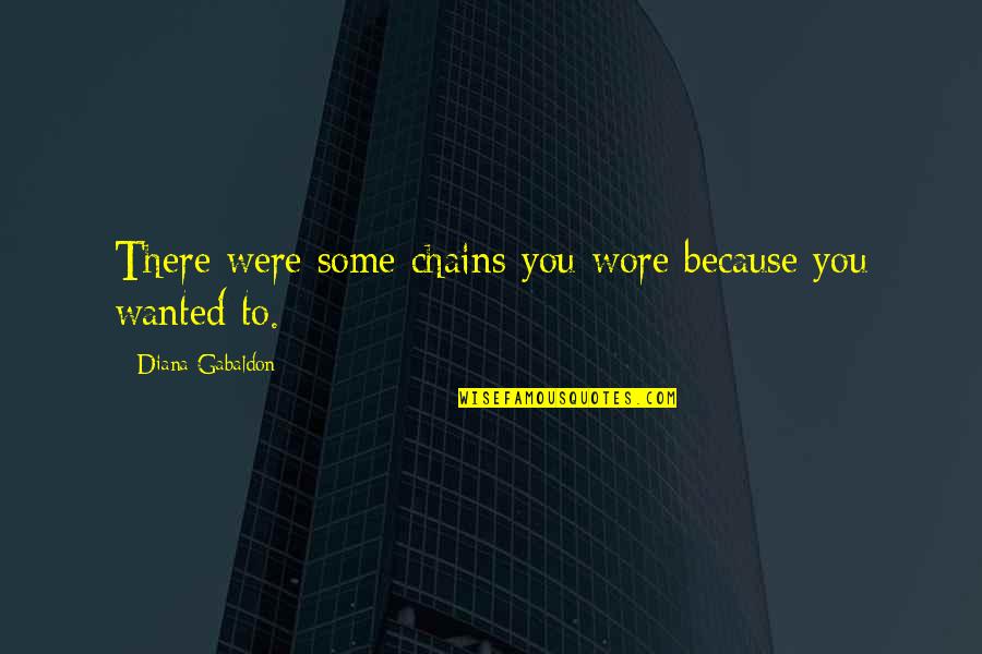 Best Wishes For New Job Quotes By Diana Gabaldon: There were some chains you wore because you