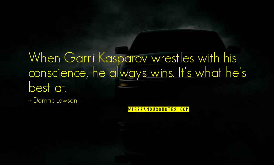 Best Wishes Mother Quotes By Dominic Lawson: When Garri Kasparov wrestles with his conscience, he Best Wishes Mother Quotes By Dominic Lawson: When Garri Kasparov wrestles with his conscience, he