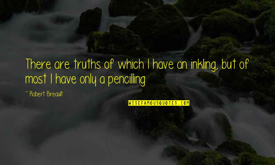 Best Witty Funny Quotes By Robert Breault: There are truths of which I have an