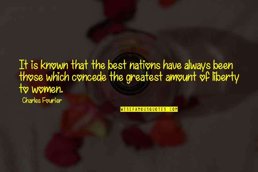 Best Women Quotes By Charles Fourier: It is known that the best nations have