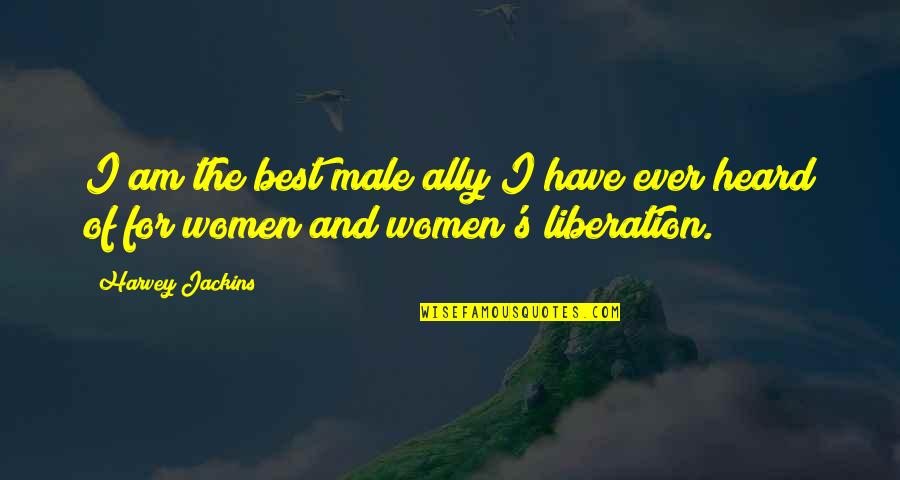 Best Women Quotes By Harvey Jackins: I am the best male ally I have