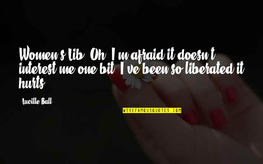 Best Women's Lib Quotes By Lucille Ball: Women's Lib? Oh, I'm afraid it doesn't interest Best Women's Lib Quotes By Lucille Ball: Women's Lib? Oh, I'm afraid it doesn't interest