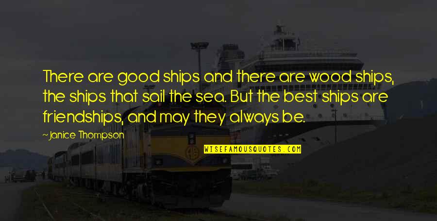Best Wood Quotes By Janice Thompson: There are good ships and there are wood