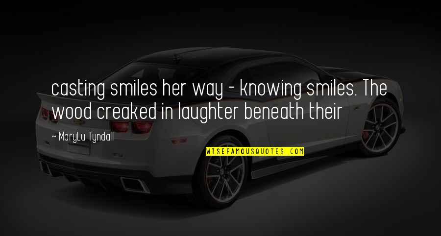 Best Wood Quotes By MaryLu Tyndall: casting smiles her way - knowing smiles. The