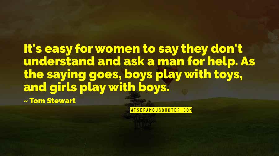 Best Woody Toy Story Quotes By Tom Stewart: It's easy for women to say they don't