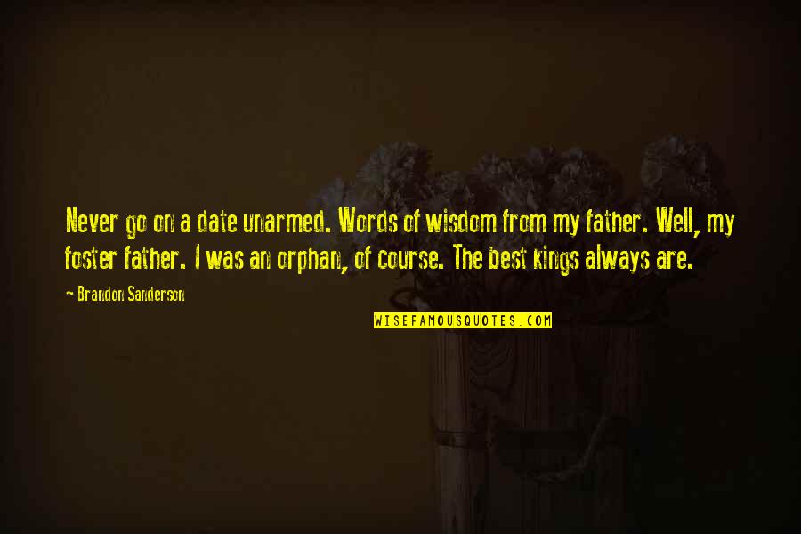 Best Words Quotes By Brandon Sanderson: Never go on a date unarmed. Words of