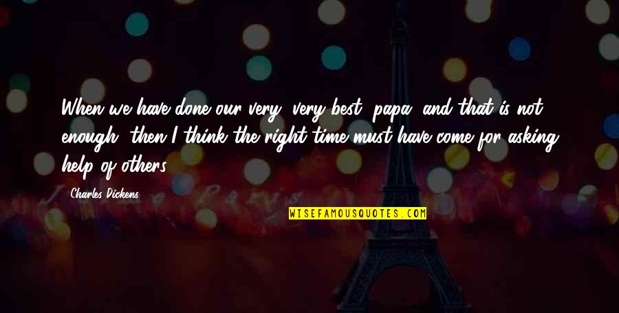Best Words Quotes By Charles Dickens: When we have done our very, very best,
