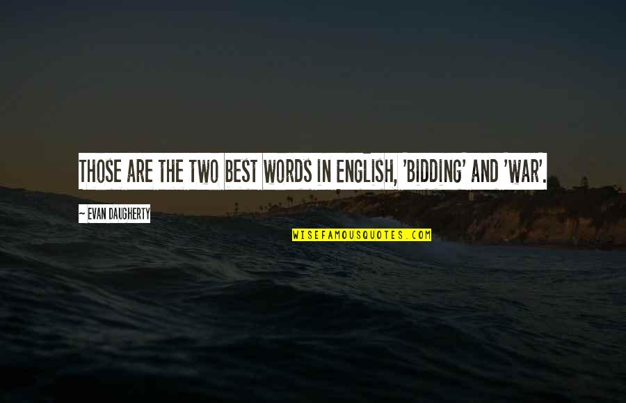 Best Words Quotes By Evan Daugherty: Those are the two best words in English,