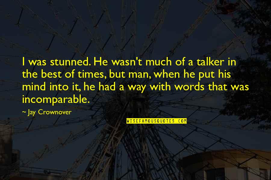 Best Words Quotes By Jay Crownover: I was stunned. He wasn't much of a