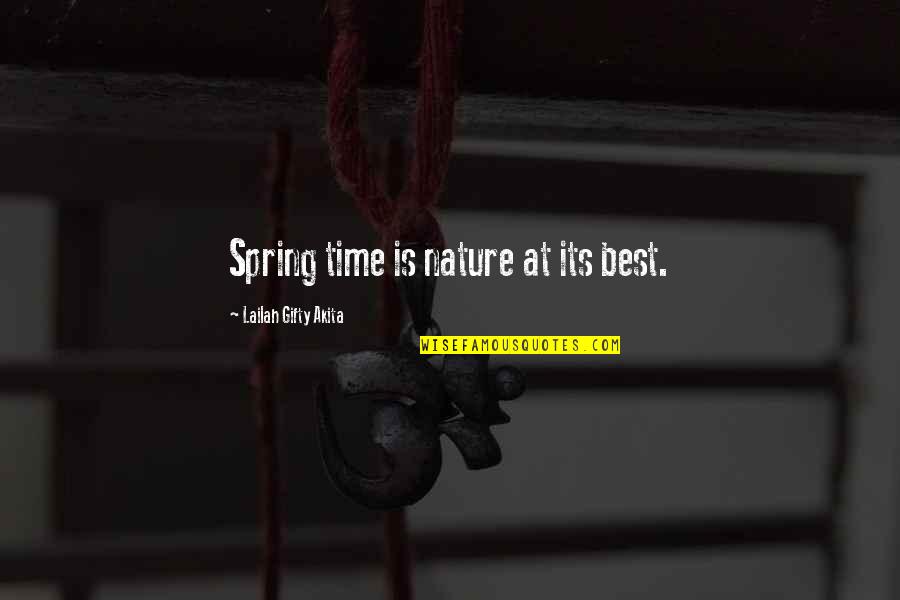 Best Words Quotes By Lailah Gifty Akita: Spring time is nature at its best.