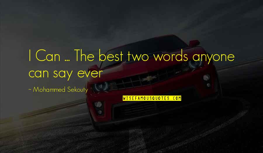 Best Words Quotes By Mohammed Sekouty: I Can ... The best two words anyone