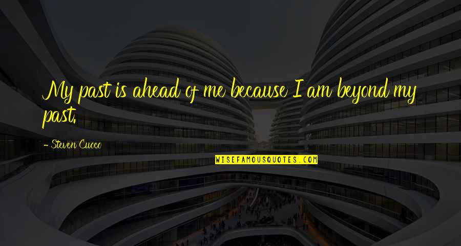 Best Words Quotes By Steven Cuoco: My past is ahead of me because I