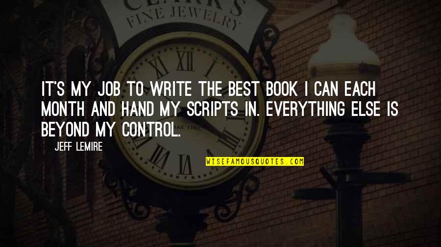 Best Work Buddies Quotes By Jeff Lemire: It's my job to write the best book Best Work Buddies Quotes By Jeff Lemire: It's my job to write the best book