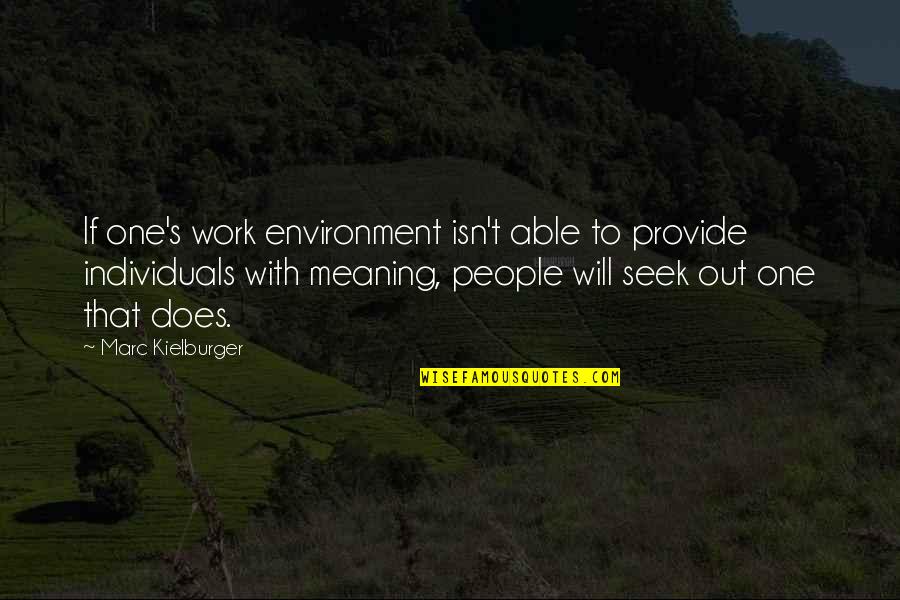 Best Work Environment Quotes By Marc Kielburger: If one's work environment isn't able to provide