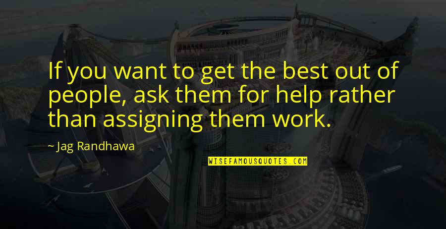 Best Work Out Quotes By Jag Randhawa: If you want to get the best out