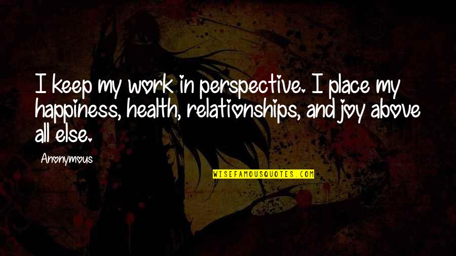 Best Work Place Quotes By Anonymous: I keep my work in perspective. I place Best Work Place Quotes By Anonymous: I keep my work in perspective. I place