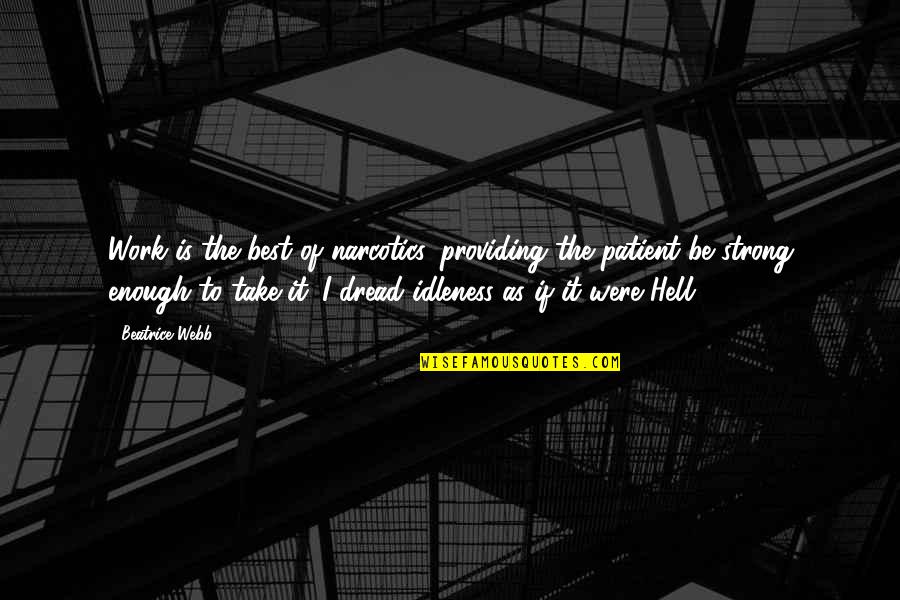 Best Work Quotes By Beatrice Webb: Work is the best of narcotics, providing the Best Work Quotes By Beatrice Webb: Work is the best of narcotics, providing the