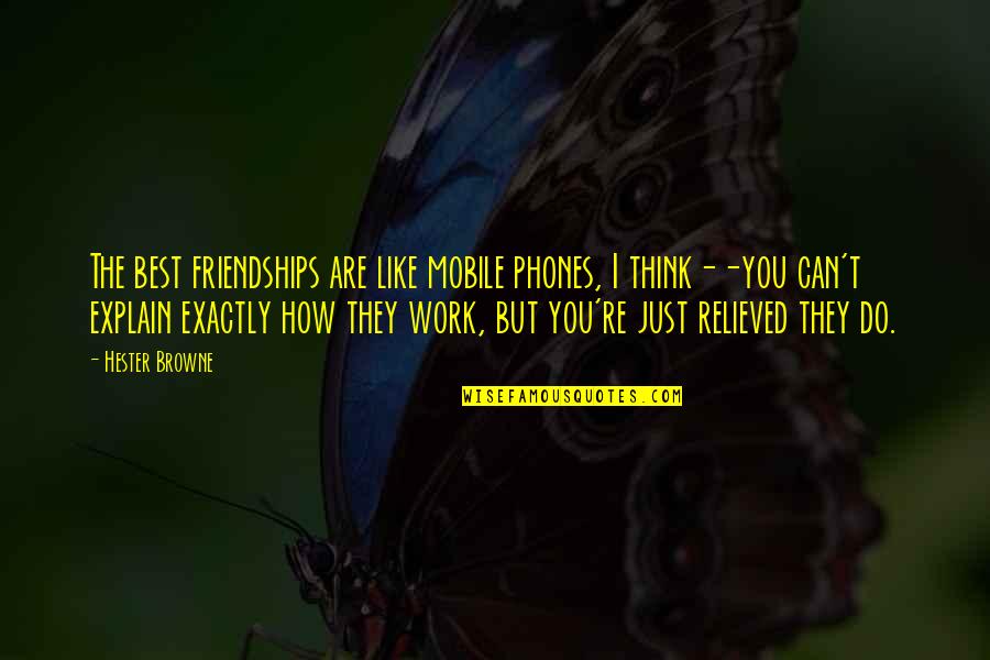 Best Work Quotes By Hester Browne: The best friendships are like mobile phones, I Best Work Quotes By Hester Browne: The best friendships are like mobile phones, I