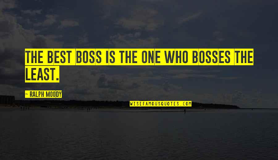 Best Work Quotes By Ralph Moody: The best boss is the one who bosses Best Work Quotes By Ralph Moody: The best boss is the one who bosses