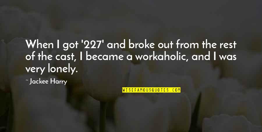 Best Workaholic Quotes By Jackee Harry: When I got '227' and broke out from Best Workaholic Quotes By Jackee Harry: When I got '227' and broke out from
