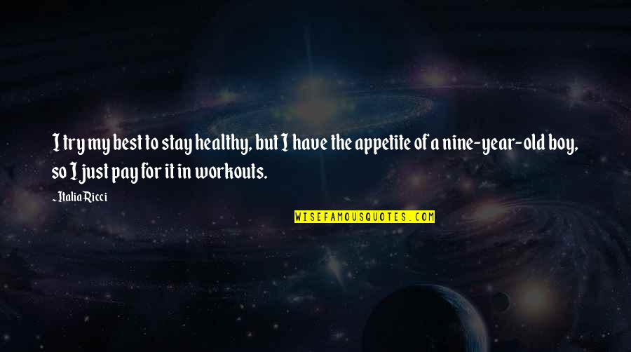 Best Workouts Quotes By Italia Ricci: I try my best to stay healthy, but Best Workouts Quotes By Italia Ricci: I try my best to stay healthy, but