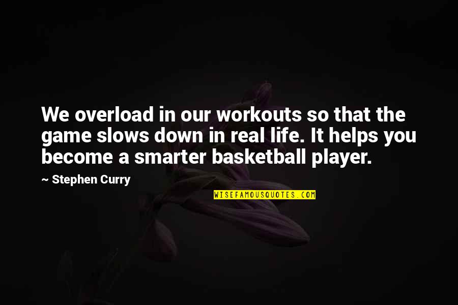 Best Workouts Quotes By Stephen Curry: We overload in our workouts so that the Best Workouts Quotes By Stephen Curry: We overload in our workouts so that the