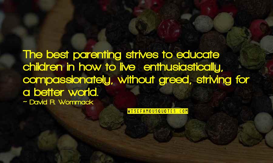 Best World Quotes By David R. Wommack: The best parenting strives to educate children in