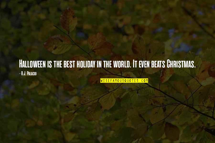 Best World Quotes By R.J. Palacio: Halloween is the best holiday in the world.