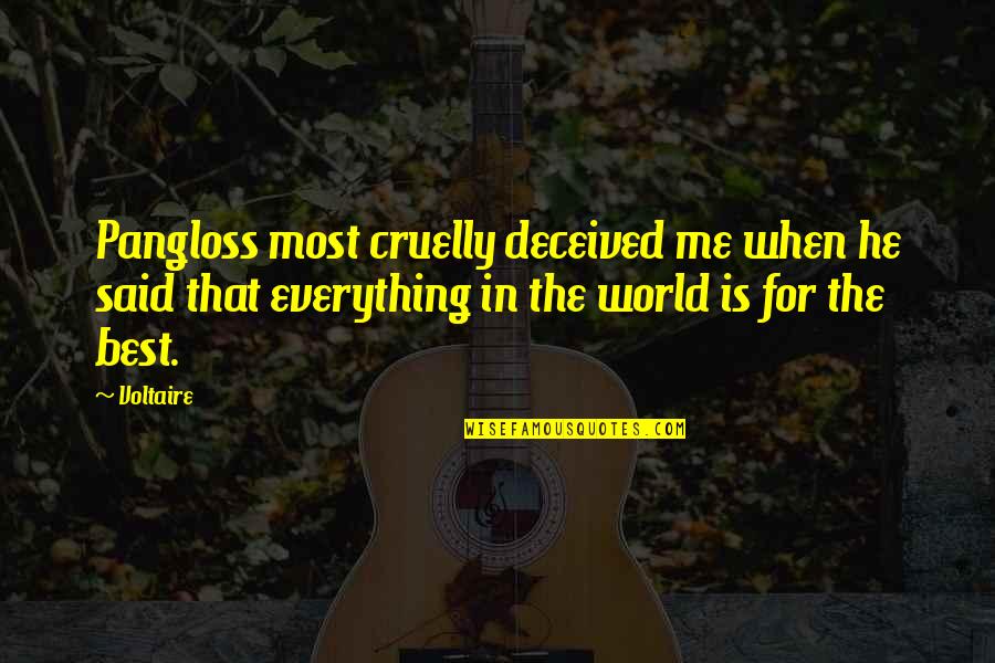 Best World Quotes By Voltaire: Pangloss most cruelly deceived me when he said