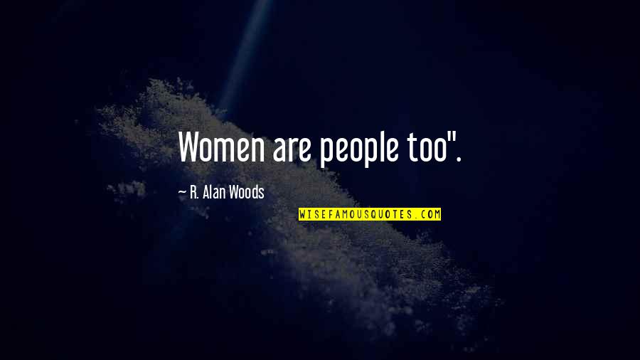 Best Wrist Tattoos Quotes By R. Alan Woods: Women are people too".