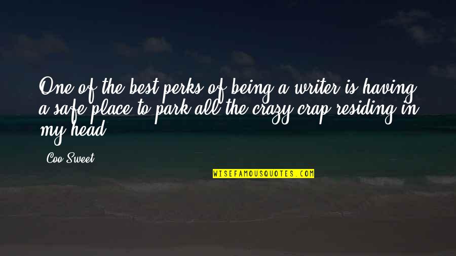 Best Writer Quotes By Coo Sweet: One of the best perks of being a