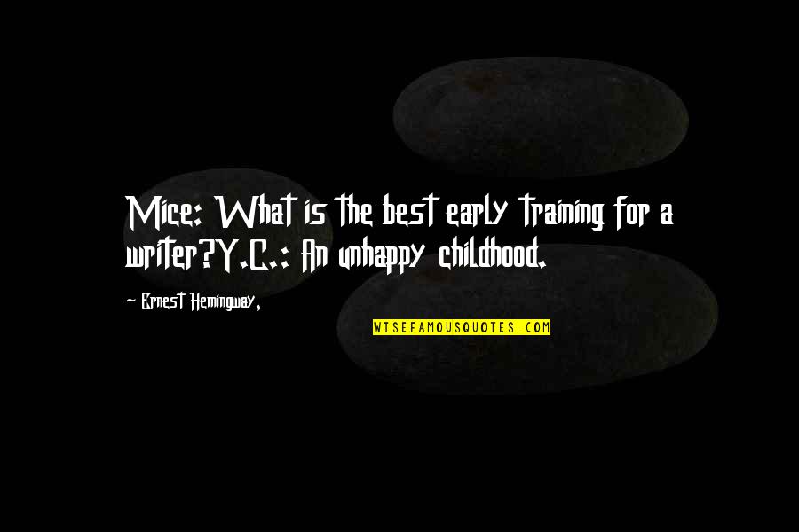 Best Writer Quotes By Ernest Hemingway,: Mice: What is the best early training for