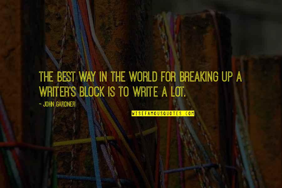 Best Writer Quotes By John Gardner: The best way in the world for breaking