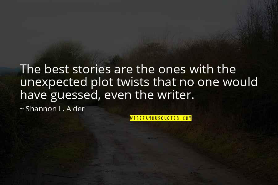 Best Writer Quotes By Shannon L. Alder: The best stories are the ones with the