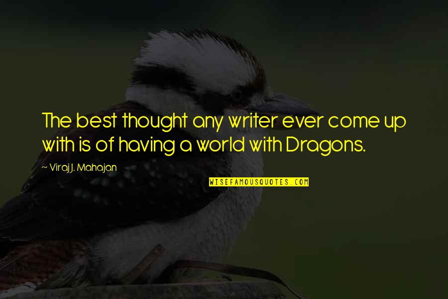 Best Writer Quotes By Viraj J. Mahajan: The best thought any writer ever come up