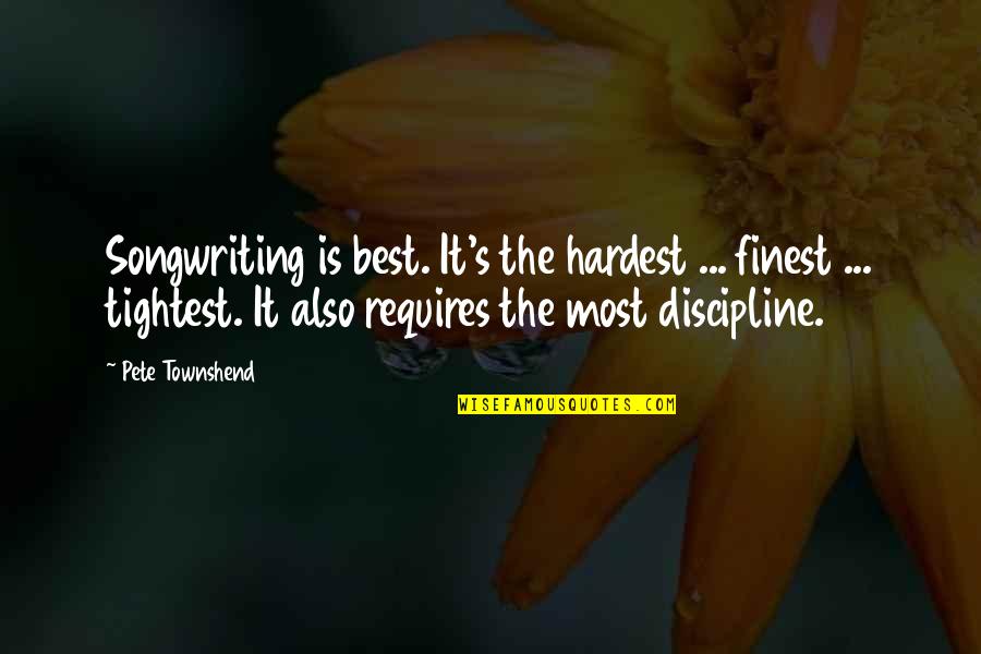 Best Writing Quotes By Pete Townshend: Songwriting is best. It's the hardest ... finest Best Writing Quotes By Pete Townshend: Songwriting is best. It's the hardest ... finest