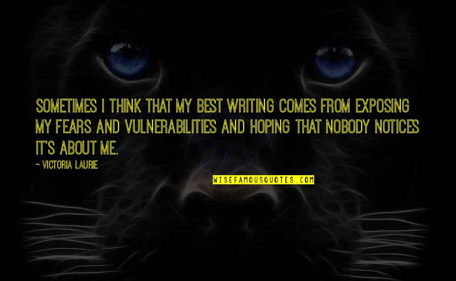 Best Writing Quotes By Victoria Laurie: Sometimes I think that my best writing comes Best Writing Quotes By Victoria Laurie: Sometimes I think that my best writing comes