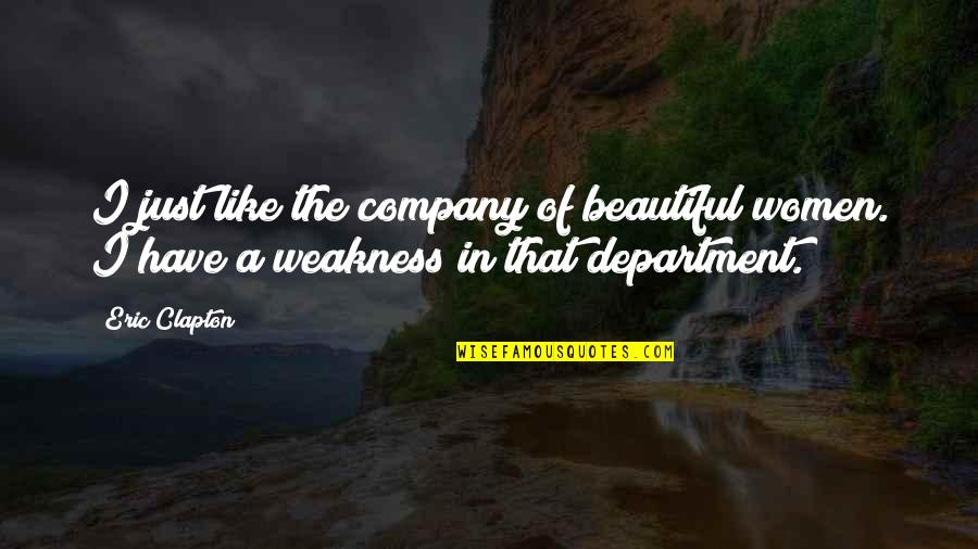Best Wu Tang Song Quotes By Eric Clapton: I just like the company of beautiful women.