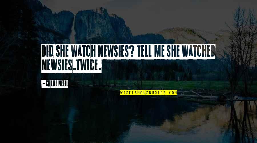 Best Wwe Commentary Quotes By Chloe Neill: Did she watch Newsies? Tell me she watched